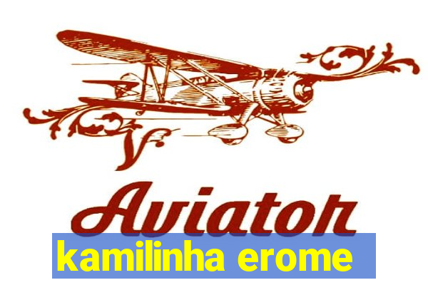 kamilinha erome