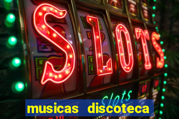 musicas discoteca anos 70 80 90