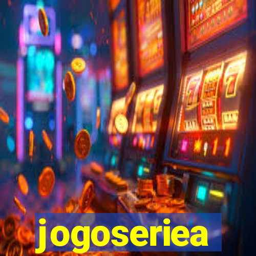 jogoseriea