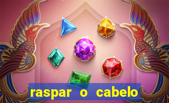 raspar o cabelo significado espiritual