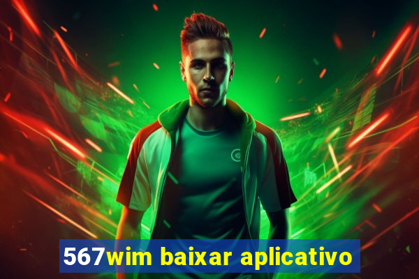 567wim baixar aplicativo