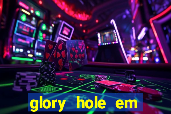 glory hole em porto alegre