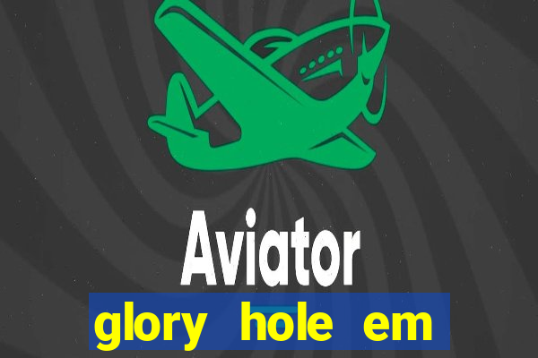 glory hole em porto alegre