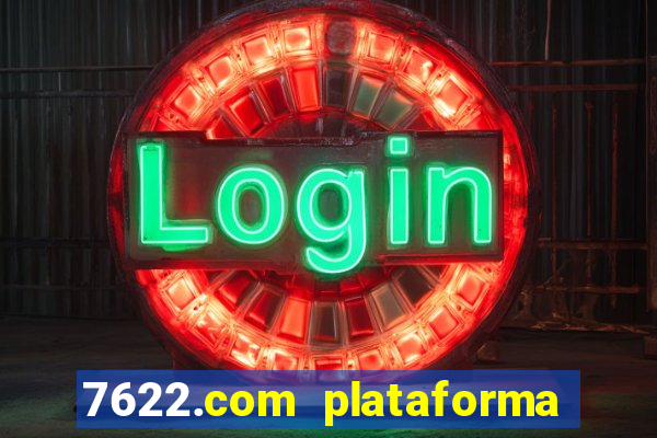 7622.com plataforma de jogos