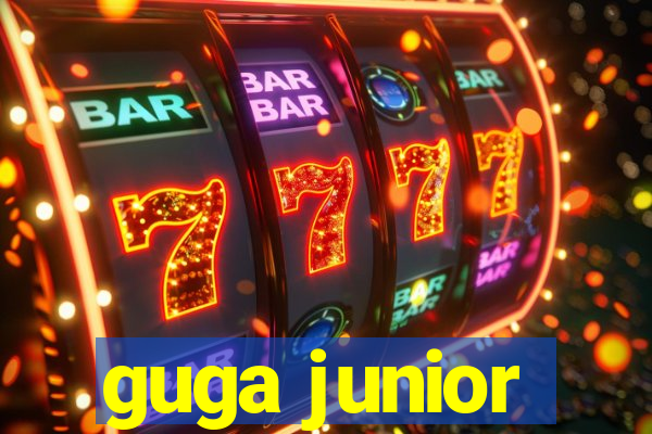 guga junior