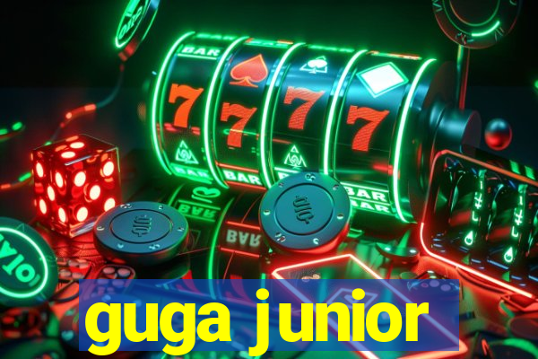 guga junior