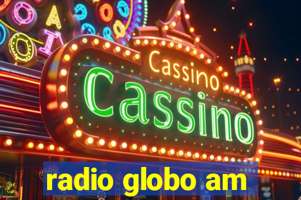 radio globo am