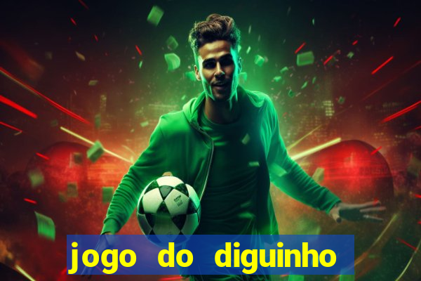 jogo do diguinho para ganhar dinheiro