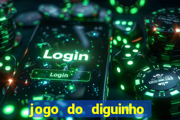 jogo do diguinho para ganhar dinheiro