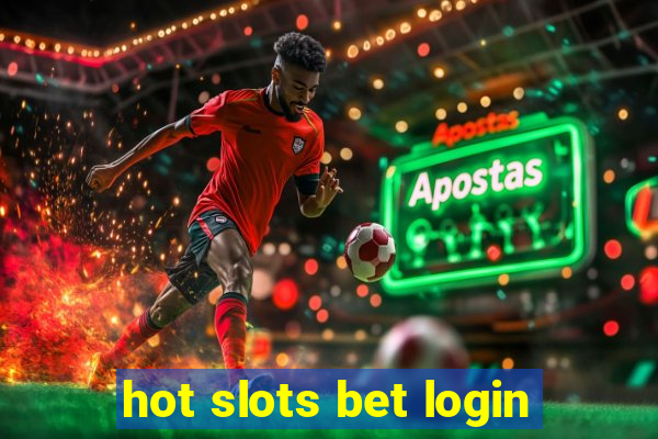 hot slots bet login