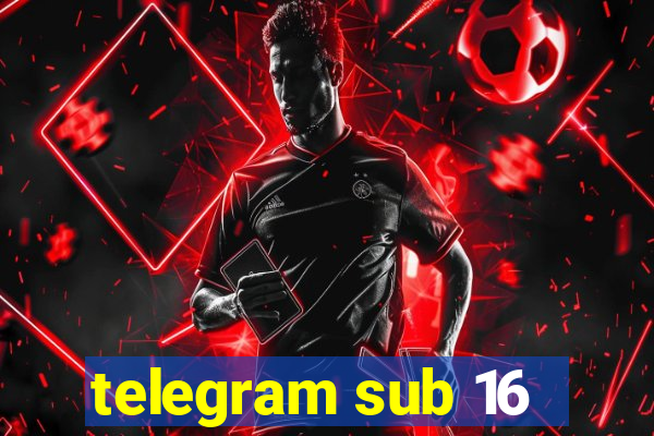 telegram sub 16