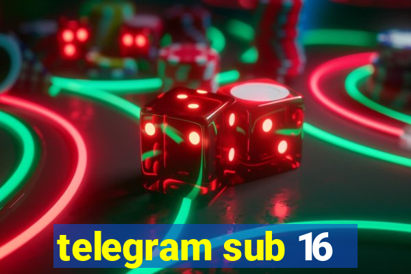 telegram sub 16