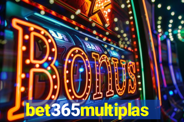 bet365multiplas