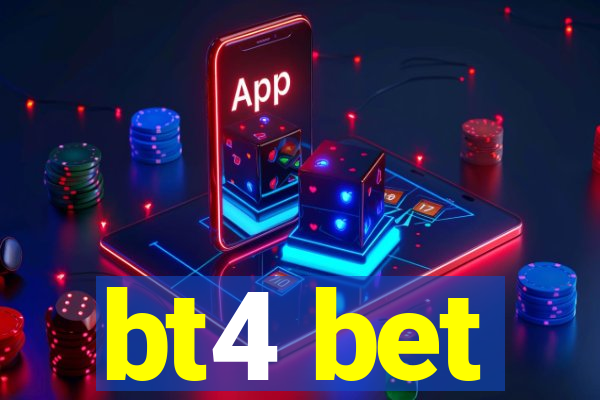 bt4 bet