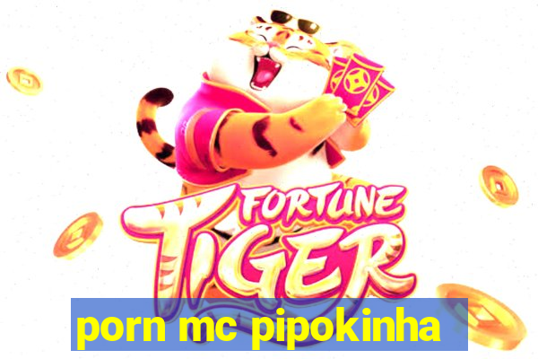 porn mc pipokinha