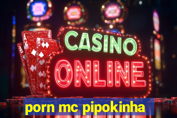 porn mc pipokinha