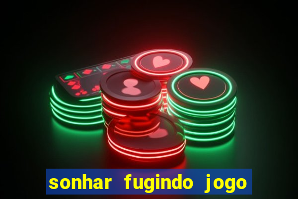 sonhar fugindo jogo do bicho