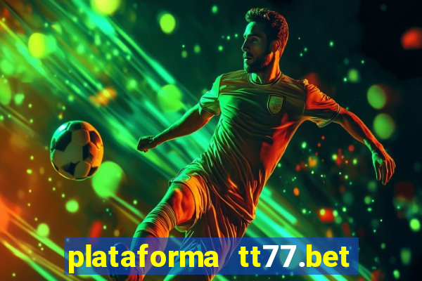 plataforma tt77.bet paga mesmo