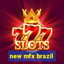 new mfx brazil