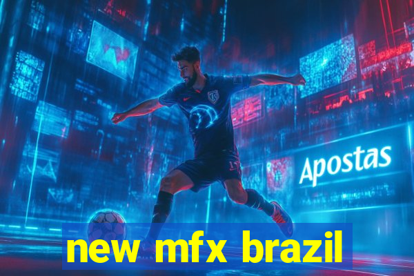 new mfx brazil