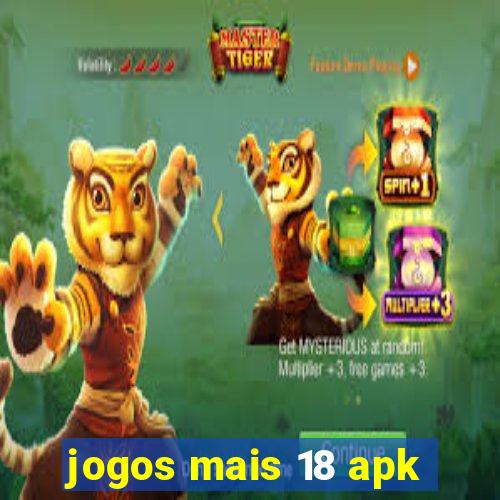 jogos mais 18 apk