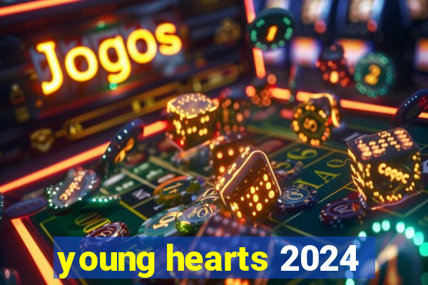 young hearts 2024