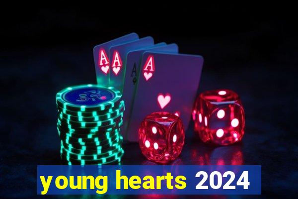 young hearts 2024