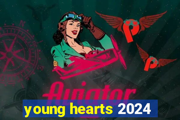 young hearts 2024