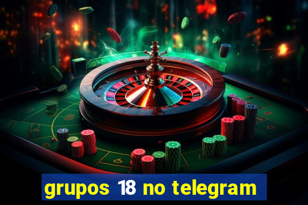 grupos 18 no telegram