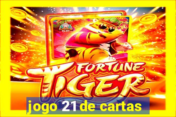 jogo 21 de cartas