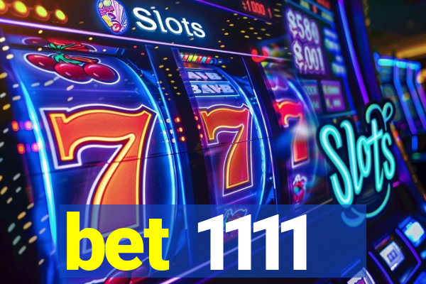 bet 1111