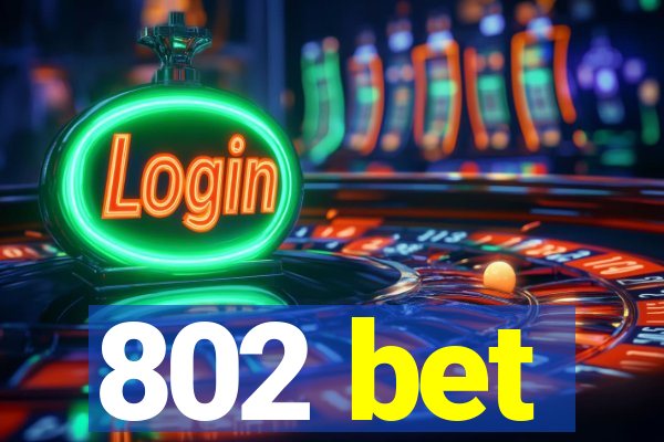 802 bet