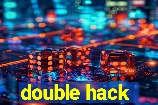 double hack