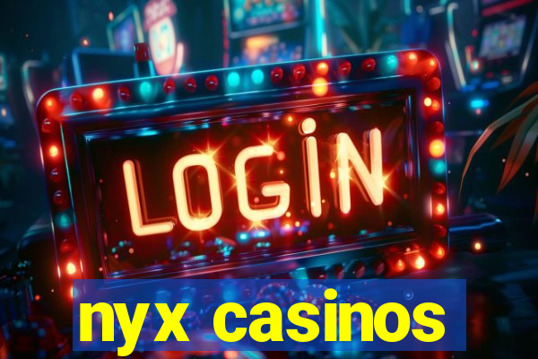 nyx casinos