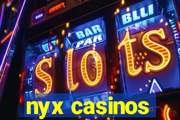 nyx casinos