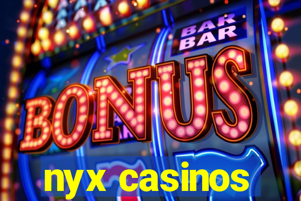 nyx casinos