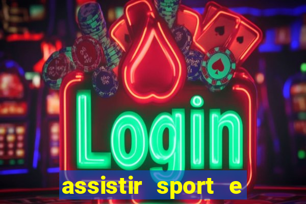 assistir sport e ponte preta