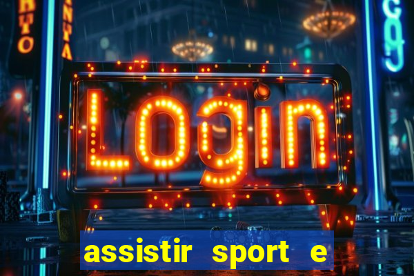 assistir sport e ponte preta