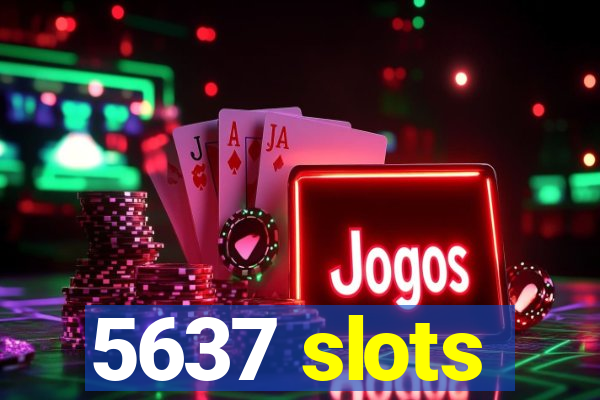 5637 slots