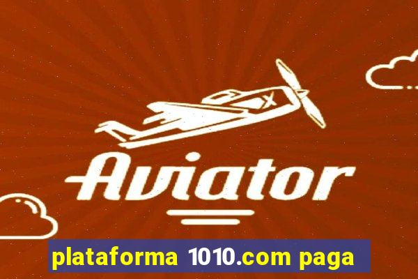 plataforma 1010.com paga