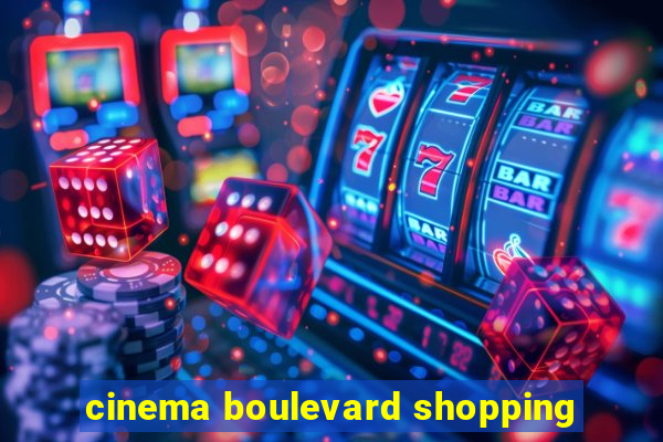 cinema boulevard shopping