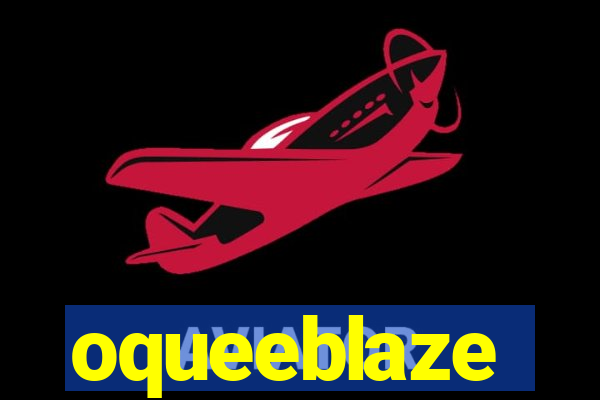 oqueeblaze