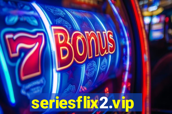 seriesflix2.vip