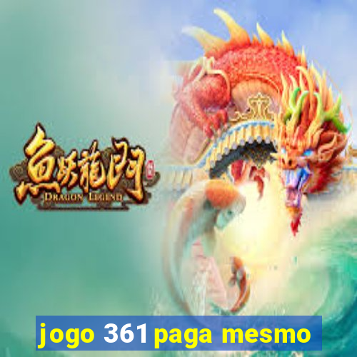 jogo 361 paga mesmo