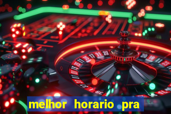 melhor horario pra jogar fortune tiger