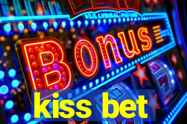 kiss bet