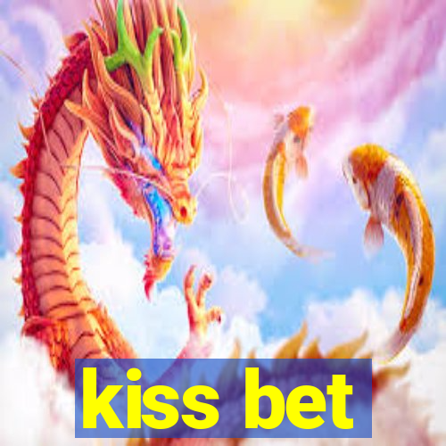 kiss bet