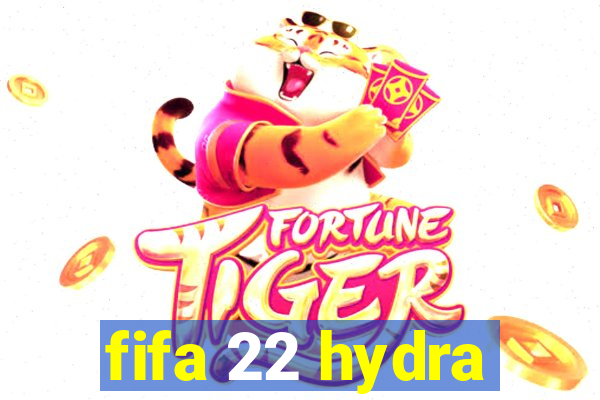 fifa 22 hydra