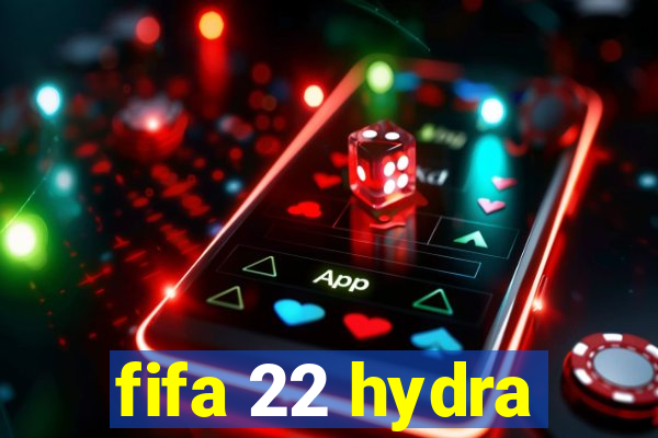 fifa 22 hydra