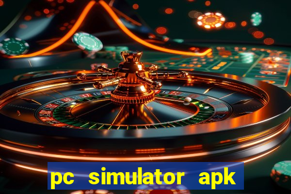 pc simulator apk dinheiro infinito